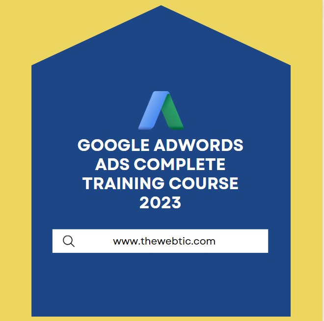 Google adwords ads complete training course 2023